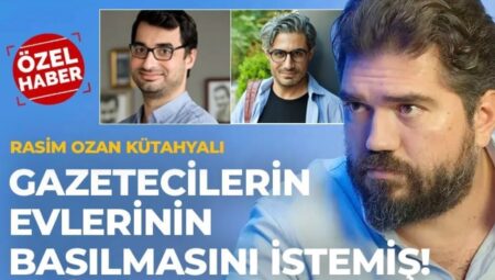 ‘CHP’ye kayyum atanacak’ dediği için gözaltına alınmıştı: Rasim Ozan Kütahyalı gazetecilerin meskenlerinin basılmasını istemiş!