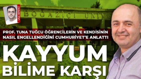 Prof. Dr. Tuna Tuğcu Cumhuriyet’e açıkladı: ‘Boğaziçi’nde öğrencilerin imtihan hakkı engellendi’