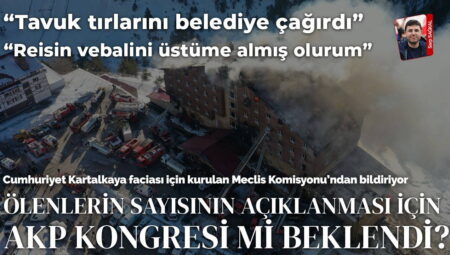 Kartalkaya Komisyonu’nda ‘AKP kongresi’ gerginliği: ‘Vefat açıklamaları geciktirildi mi?’